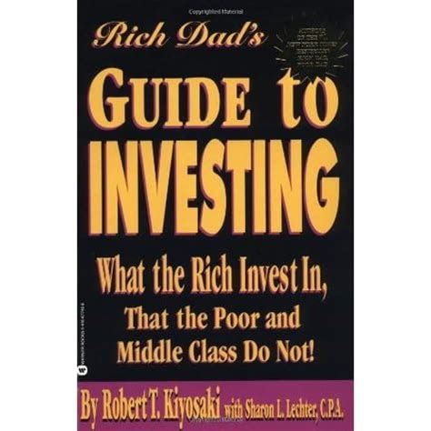 Read Online The Rich Dads Guide To Investing What The Rich Invest In That The Poor Do Not 