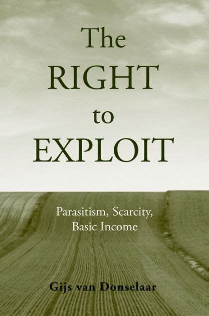 Read Online The Right To Exploit Parasitism Scarcity And Basic Income 