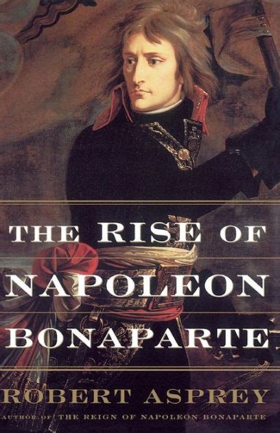 Read The Rise Of Napoleon Bonaparte Robert B Asprey 