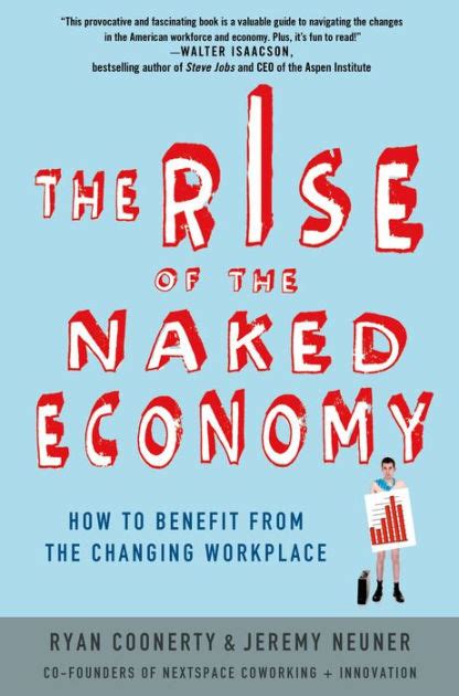 Read Online The Rise Of The Naked Economy How To Benefit From The Changing Workplace 