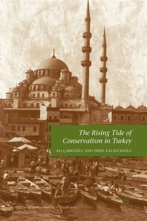 Full Download The Rising Tide Of Conservatism In Turkey 1St Edition By Carkoglu Ali Kalaycioglu Ersin Published By Palgrave Macmillan 