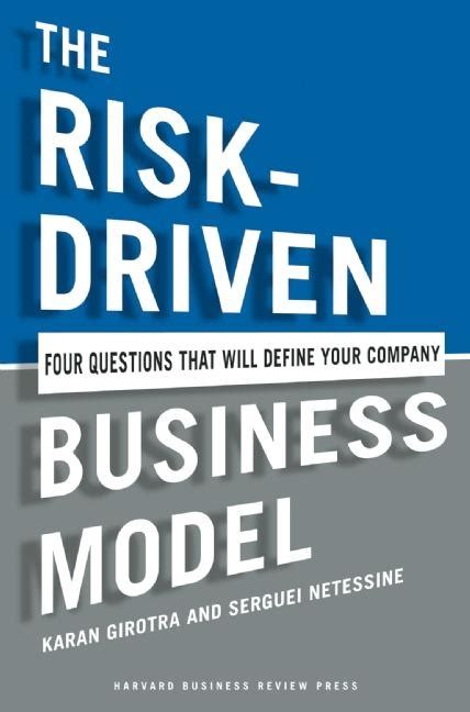 Download The Risk Driven Business Model Four Questions That Will Define Your Company By Girotra Karan Author Hardcover 2014 