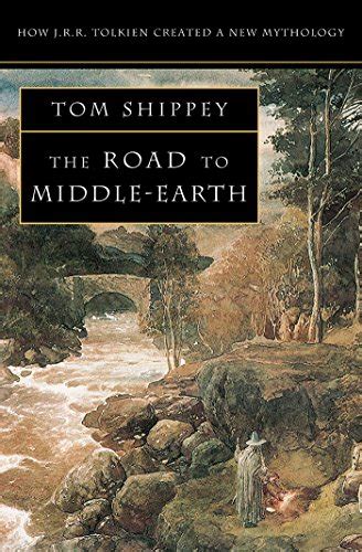 Read The Road To Middle Earth How Jrr Tolkien Created A New Mythology Tom Shippey 