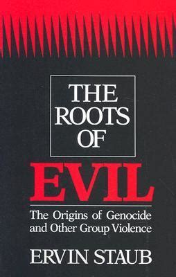 Download The Roots Of Evil The Origins Of Genocide And Other Group Violence 