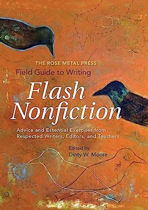 Download The Rose Metal Press Field Guide To Writing Flash Nonfiction Advice And Essential Exercises From Respected Writers Editors And Teachers 