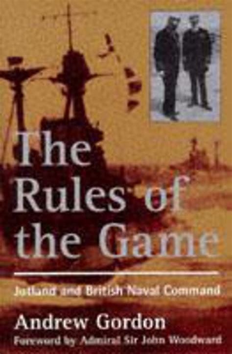 Read Online The Rules Of The Game Jutland And British Naval Command 