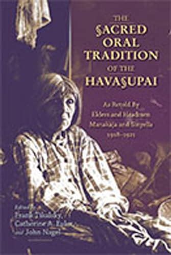 Download The Sacred Oral Tradition Of The Havasupai As Retold By Elders And Headmen Manakaja And Sinyella 1918 1921 
