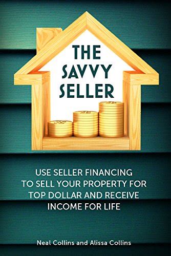 Download The Savvy Seller Use Seller Financing To Sell Your Property For Top Dollar And Receive Income For Life The Savvy Book Series 