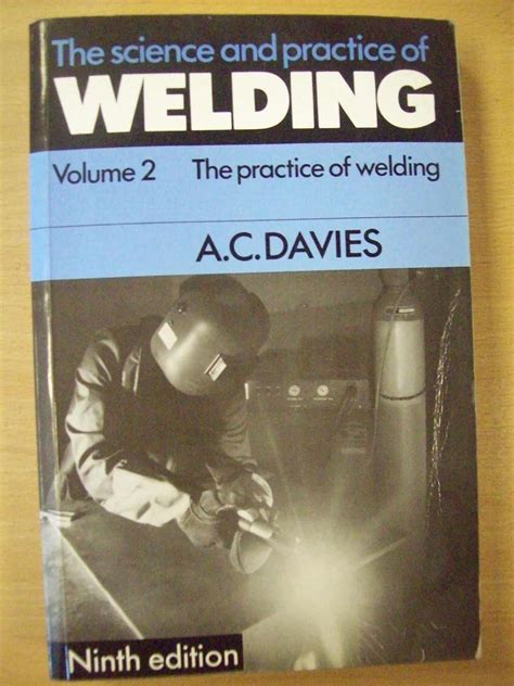 Read Online The Science And Practice Of Welding Volume 2 10Th Edition By Davies A C Published By Cambridge University Press Hardcover 