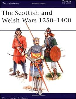 Download The Scottish And Welsh Wars 1250 1400 Men At Arms 