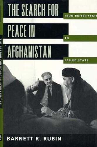 Read Online The Search For Peace In Afghanistan From Buffer State To Failed State 