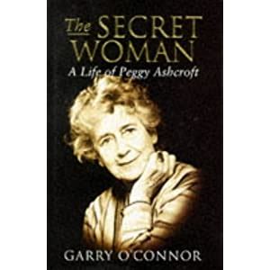 Download The Secret Woman The Life Of Peggy Ashcroft A Life Of Peggy Ashcroft 