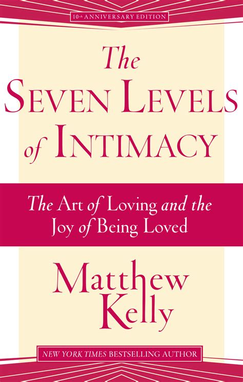 Read Online The Seven Levels Of Intimacy Art Loving And Joy Being Loved Matthew Kelly 