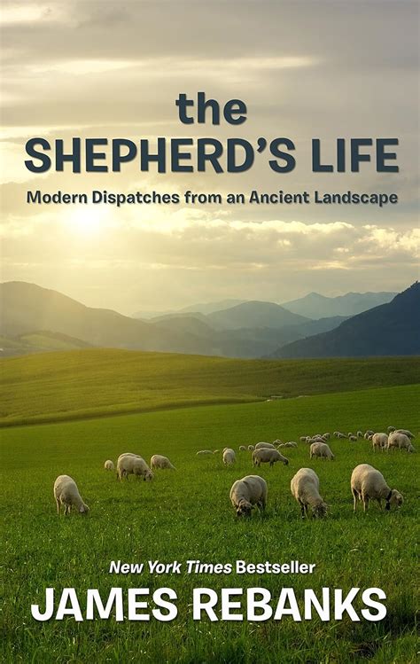 Full Download The Shepherds Life Modern Dispatches From An Ancient Landscape 