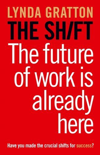 Read Online The Shift Future Of Work Is Already Here Lynda Gratton 