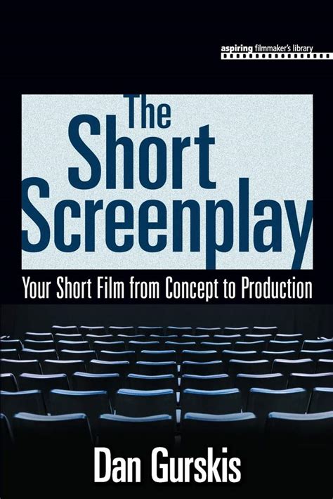 Full Download The Short Screenplay Your Short Film From Concept To Production Aspiring Filmmakers Library 