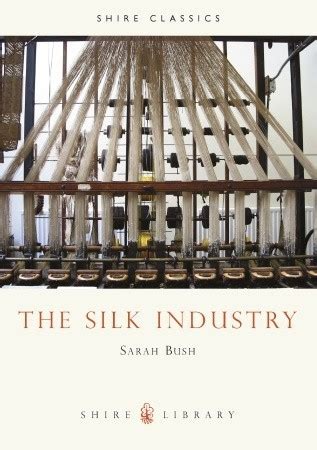 Read Online The Silk Industry Shire Library 
