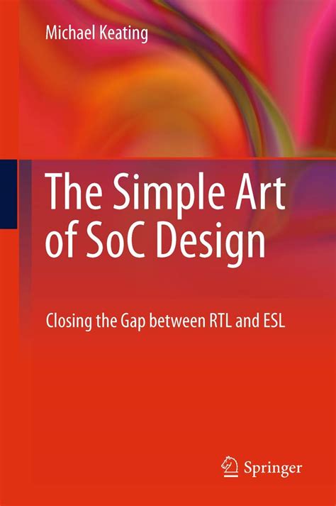 Full Download The Simple Art Of Soc Design Closing The Gap Between Rtl And Esl 