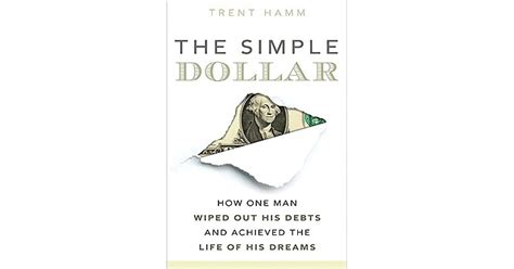 Full Download The Simple Dollar How One Man Wiped Out His Debts And Achieved Life Of Dreams Trent Hamm 