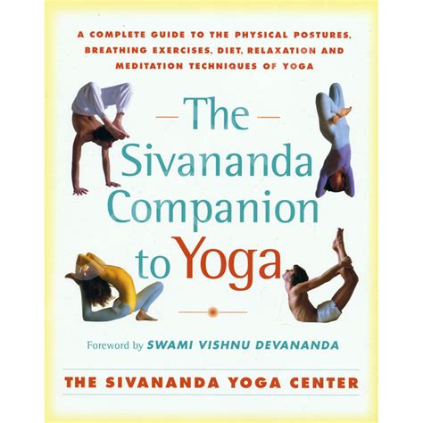 Read Online The Sivananda Companion To Yoga A Complete Guide To The Physical Postures Breathing Exercises Diet Relaxation And Meditation Techniques Of Yoga 