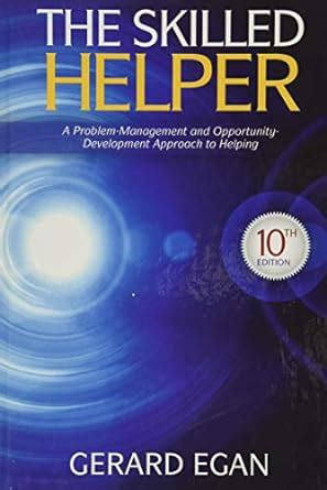 Read Online The Skilled Helper A Problem Management And Opportunity Development Approach To Helping Hse 123 Interviewing Techniques 