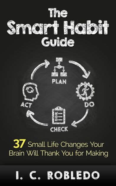 Read Online The Smart Habit Guide 37 Small Life Changes Your Brain Will Thank You For Making 
