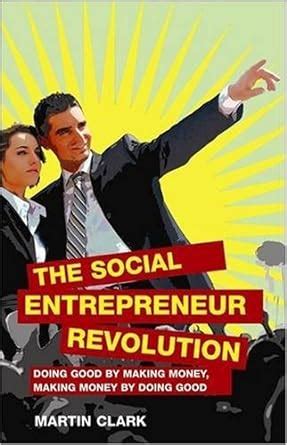 Full Download The Social Entrepreneur Revolution Doing Good By Making Money Making Money By Doing Good 