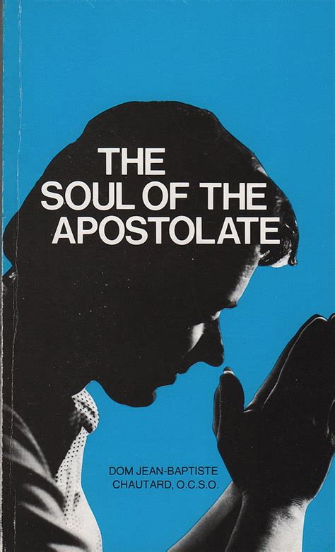 Download The Soul Of Apostolate Jean Baptiste Chautard 