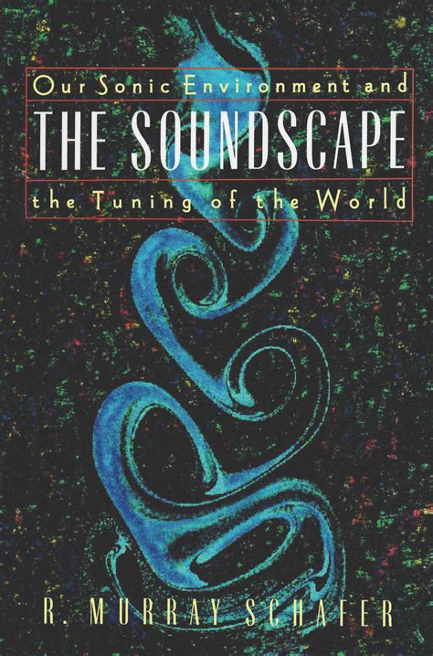 Full Download The Soundscape Our Environment And Tuning Of World R Murray Schafer 