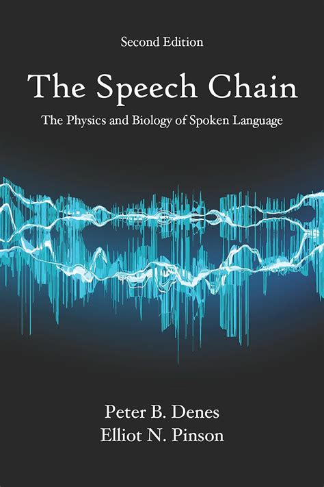 Read Online The Speech Chain The Physics And Biology Of Spoken Language 