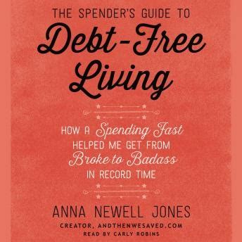 Full Download The Spenders Guide To Debt Free Living How A Spending Fast Helped Me Get From Broke To Badass In Record Time 