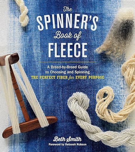 Download The Spinner S Book Of Fleece A Breed By Breed Guide To Choosing And Spinning The Perfect Fiber For Every Purpose Beth Smith 