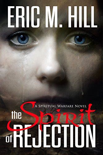 Download The Spirit Of Rejection A Spiritual Warfare Suspense Novel The Demon Strongholds Series Book 2 