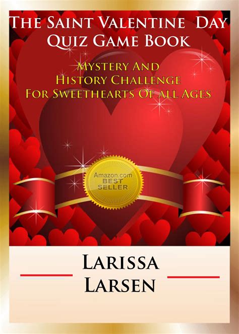 Read The St Valentine Day Quiz Game Book Mystery And History Challenge For Sweethearts Of All Ages Holiday Quiz Books Facts And Fun For Kids Of All Ages Book 3 