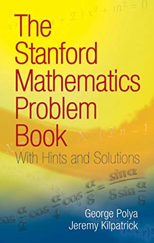 Download The Stanford Mathematics Problem Book With Hints And Solutions Dover Books On Mathematics 
