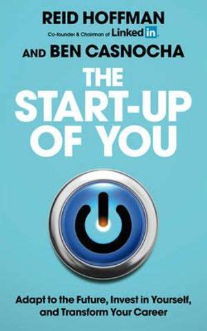 Read The Start Up Of You Adapt To The Future Invest In Yourself And Transform Your Career 