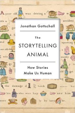 Download The Storytelling Animal How Stories Make Us Human 