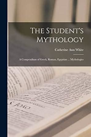 Read Online The Students Mythology A Compendium Of Greek 