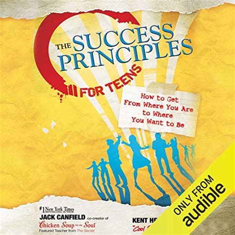 Full Download The Success Principles For Teens How To Get From Where You Are To Where You Want To Be 