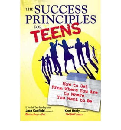 Full Download The Success Principles For Teens How To Get From Where You Are To Where You Want To Be 