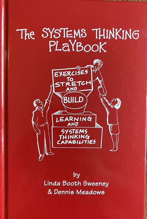 Read Online The Systems Thinking Playbook Exercises To Stretch And Build Learning And Systems Thinking Capabilities 