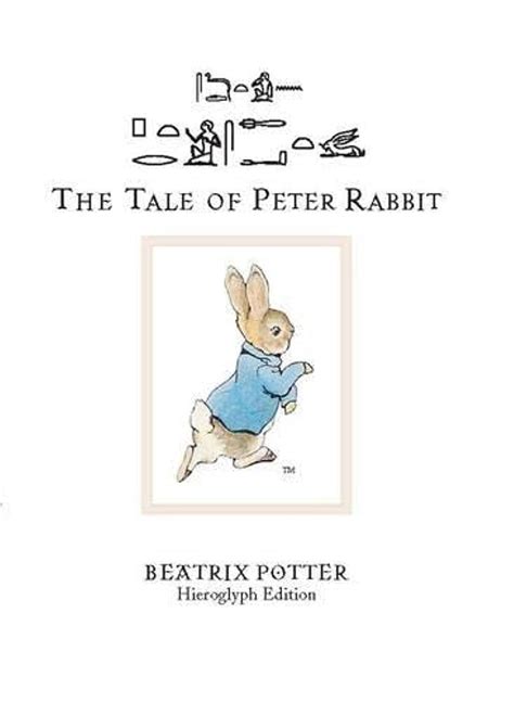 Read The Tale Of Peter Rabbit Transcribed Into Egyptian Hieroglyphic Script 