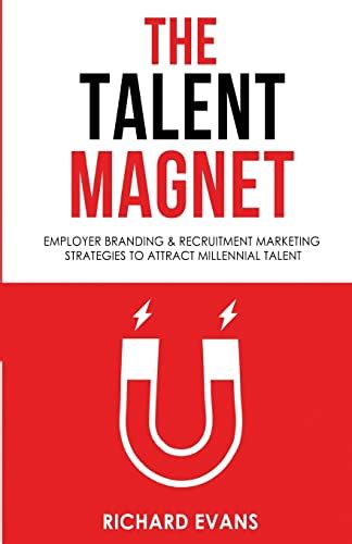 Read The Talent Magnet Employer Branding Recruitment Marketing Strategies To Attract Millennial Talent 