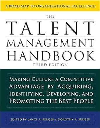 Full Download The Talent Management Handbook Third Edition Making Culture A Competitive Advantage By Acquiring Identifying Developing And Promoting The Best People 