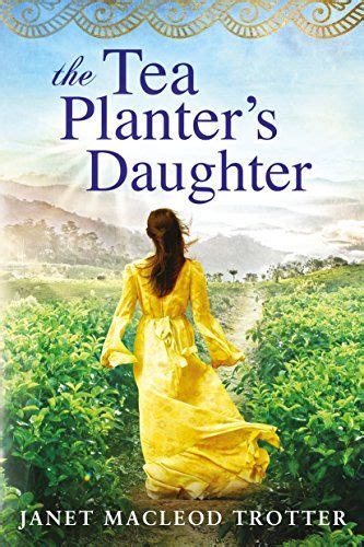 Read Online The Tea Planters Daughter The India Tea Series Book 1 