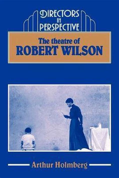 Read Online The Theatre Of Robert Wilson Paperback 