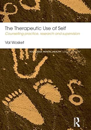 Full Download The Therapeutic Use Of Self Counselling Practice Research And Supervision Routledge Mental Health Classic Editions 