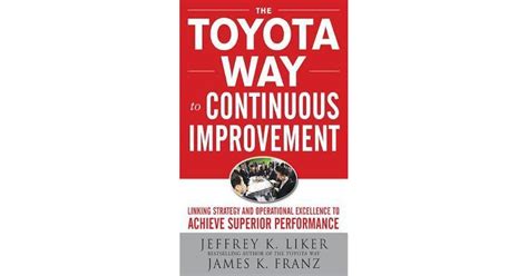 Read Online The Toyota Way To Continuous Improvement Linking Strategy And Operational Excellence To Achieve Superior Performance 