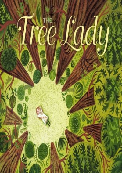 Download The Tree Lady The True Story Of How One Tree Loving Woman Changed A City Forever 