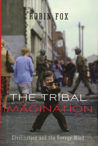 Read The Tribal Imagination Civilization And The Savage Mind 